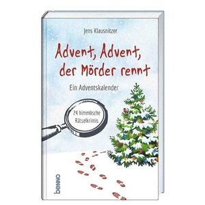 Advent, Advent, der Mörder rennt: 24 himmlische Rätselkrimis. Ein Adventskalender