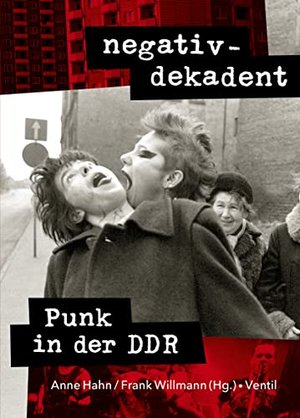 negativ-dekadent: Punk in der DDR