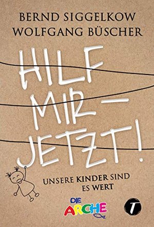 Hilf mir – jetzt! - Unsere Kinder sind es wert