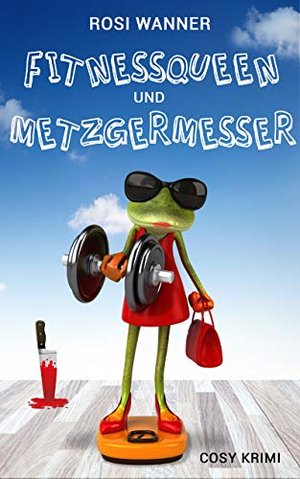 Fitnessqueen und Metzgermesser: Krimi- und Familienkomödie (Luise 4)