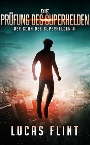 Die Prüfung des Superhelden (Der Sohn des Superhelden 1)