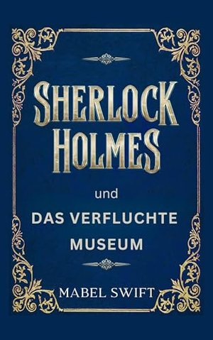 Sherlock Holmes und Das verfluchte Museum (Sherlock Holmes Mysterien 2)