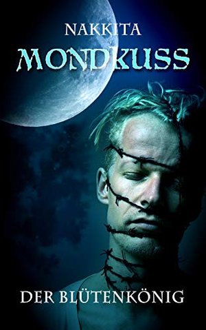Mondkuss Band 2: Der Blütenkönig