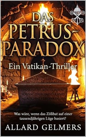 Das Petrus-Paradox, Ein Vatikan-Thriller: "Was wäre, wenn das Zölibat auf einer tausendjährigen Lüge