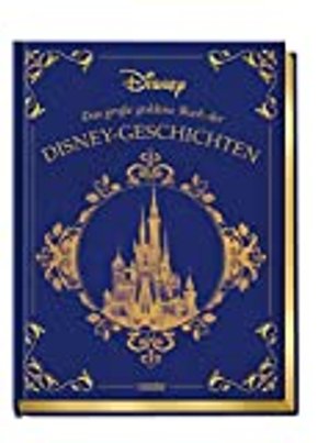 Disney: Das große goldene Buch der Disney-Geschichten: Zauberhaftes Vorlesebuch für die ganze Famili