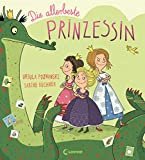 Die allerbeste Prinzessin: Witziges Bilderbuch der Spiegel-Bestsellerautorin für Kinder ab 4 Jahre