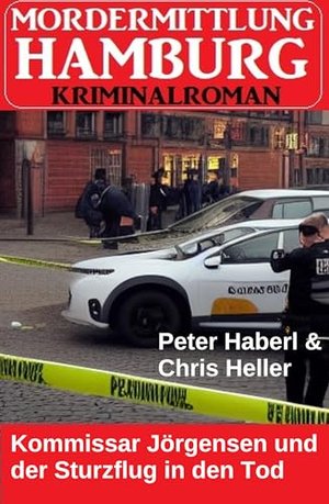 Kommissar Jörgensen und der Sturzflug in den Tod: Mordermittlung Hamburg Kriminalroman