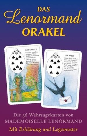 Das Lenormand Orakel: Die 36 Wahrsagenkarten von Mademoiselle Lenormand – Mit Erklärung und Legemust