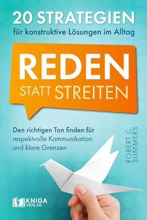 Reden statt streiten – 20 Strategien für konstruktive Lösungen im Alltag