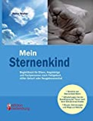 Mein Sternenkind - Begleitbuch für Eltern, Angehörige und Fachpersonen nach Fehlgeburt, stiller Gebu