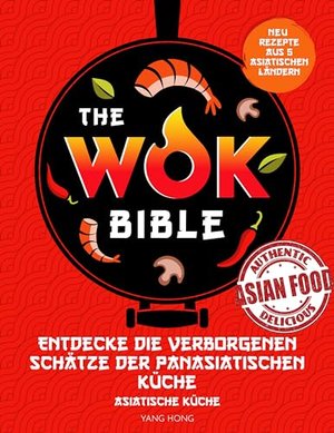 The Wok Bible: Entdecke die verborgenen Schätze der panasiatischen Küche