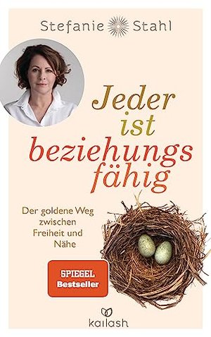 Stefanie Stahl - Jeder ist beziehungsfähig: Der goldene Weg zwischen Freiheit und Nähe