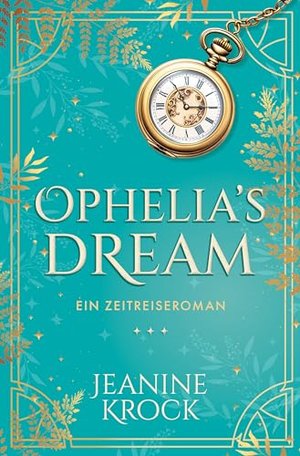 Ophelia's Dream: Time to Eternity – Magische Romantasy (Zeitreise-Roman)