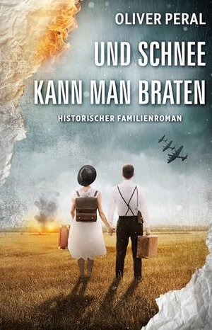 Und Schnee kann man braten : Diktatur, Liebe und Verrat | Der berührende Familienroman von Oliver Pe