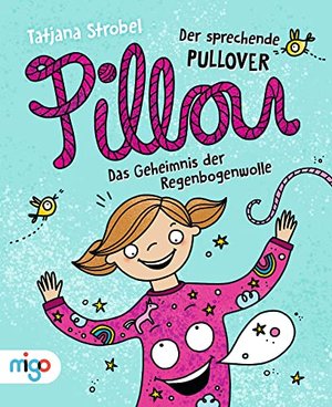 Pillou, der sprechende Pullover 1: Das Geheimnis der Regenbogenwolle