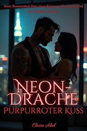 Neon-Drache, Purpurroter Kuss: Eine dunkle Omegaverse-Mafia-Romanze