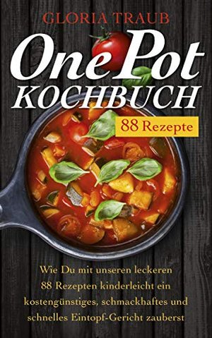 One Pot Kochbuch: 88 kinderleichte Rezepte