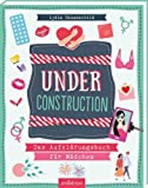 Under construction: Das Aufklärungsbuch für Mädchen