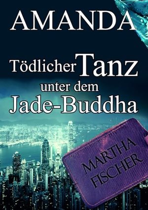 Tödlicher Tanz unter dem Jade-Buddha: Cozy Krimi (Amanda-Lipton-Reihe 3)