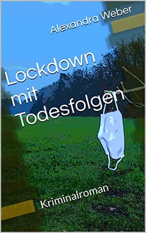 Lockdown with Todesfolgen: Kriminalroman