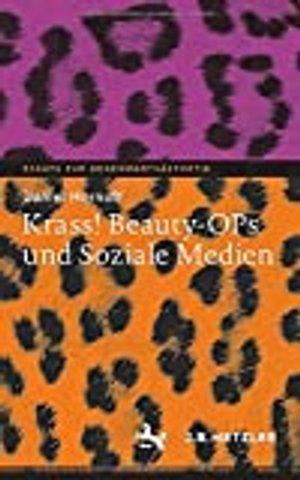 Krass! Beauty-OPs und Soziale Medien: Essays über Instagram, Facebook und YouTube 