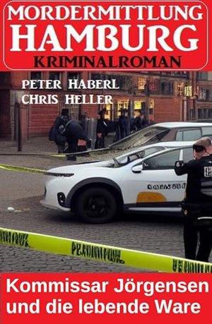 Kommissar Jörgensen und die lebende Ware: Mordermittlung Hamburg Kriminalroman