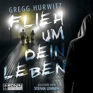 Gregg Hurwitz: Flieh um dein Leben