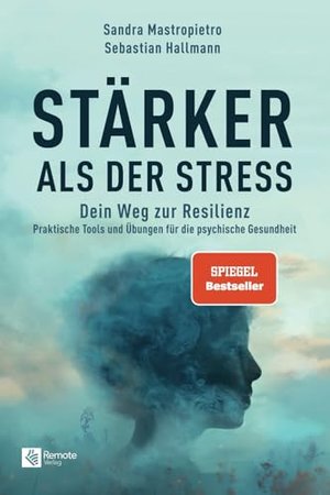 Stärker als der Stress: Dein Weg zur Resilienz