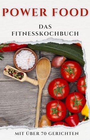 POWER FOOD: Das Fitnesskochbuch
