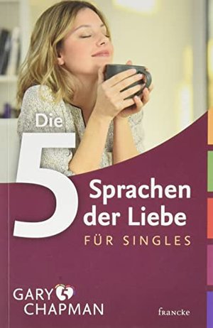 Gary Chapman – Die fünf Sprachen der Liebe für Singles