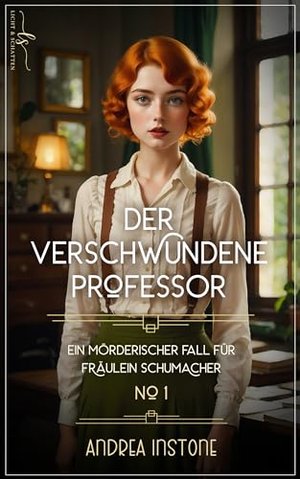 Der verschwundene Professor: Sommer 1926 (Ein mörderischer Fall für Fräulein Schumacher 1)