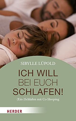 Ich will bei euch schlafen!: (Ein-)Schlafen mit Co-Sleeping von Sibylle Lüpold