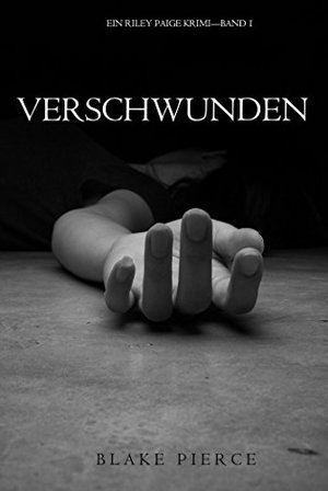 Verschwunden (ein Riley Paige Krimi—Band 1) (Eine Riley Paige Krimi)