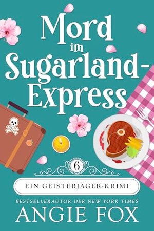 Mord im Sugarland-Express (Ein Geisterjäger-Krimi 6)