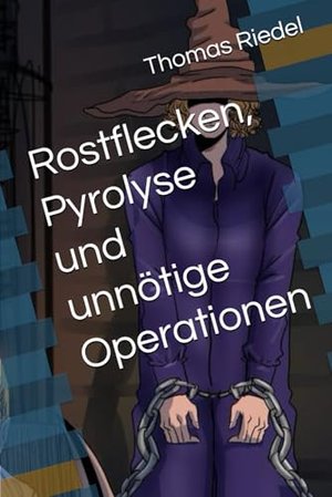 Rostflecken, Pyrolyse und unnötige Operationen