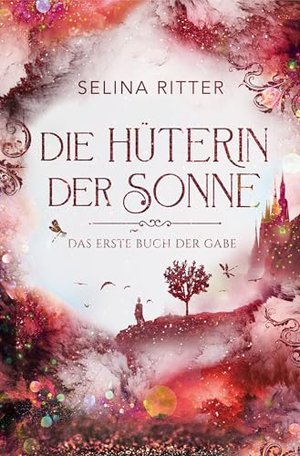 Die Hüterin der Sonne: Märchenhafte Fantasyreihe zum Verlieben