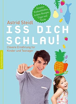 Iss dich schlau!: Clevere Ernährung für Kinder und Teenager