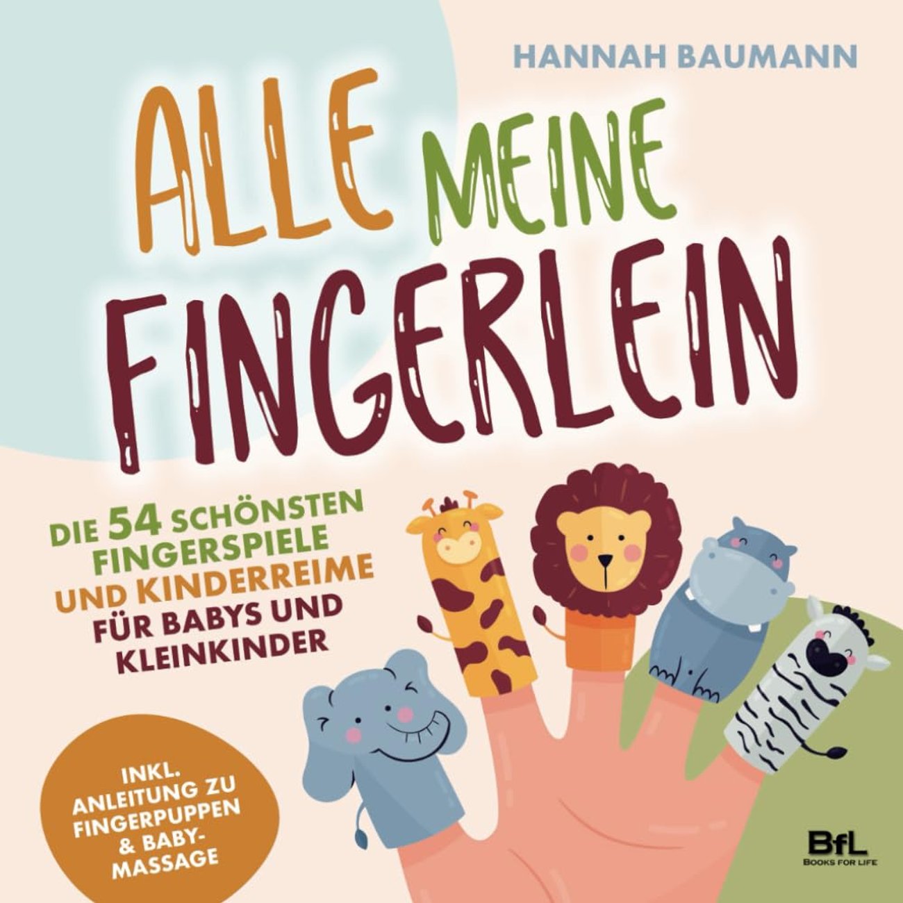 Die 54 schönsten Fingerspiele und Kinderreime für Babys und Kleinkinder - ALLE MEINE FINGERLEIN