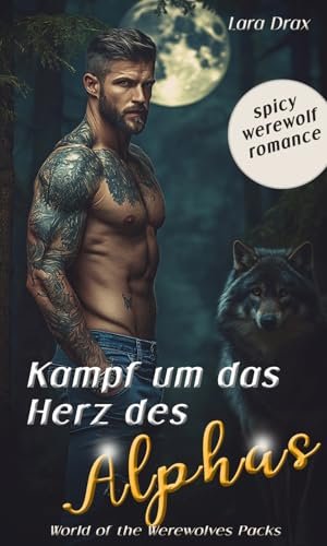 Kampf um das Herz des Alphas (World of the Werewolves Packs): Spicy Werewolf Romance