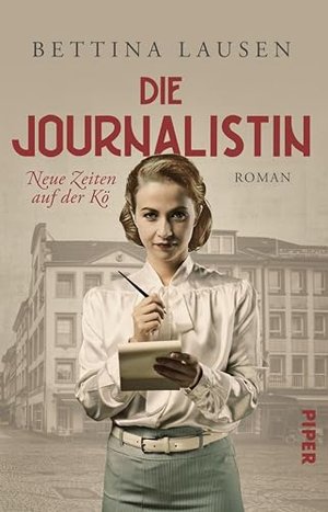 Neue Zeiten auf der Kö – Die Journalistin: Roman