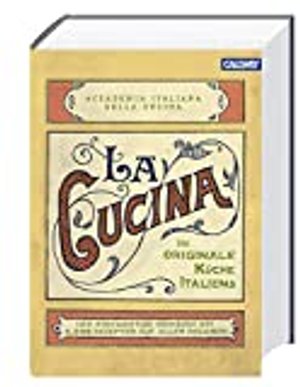 La Cucina – Die originale Küche Italiens: Das einzigartige Kochbuch mit 2.000 Rezepten aus allen Reg