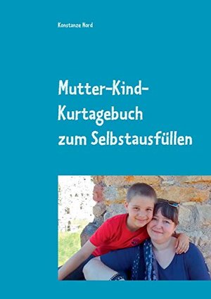 Mutter-Kind-Kurtagebuch: mit Anregungen