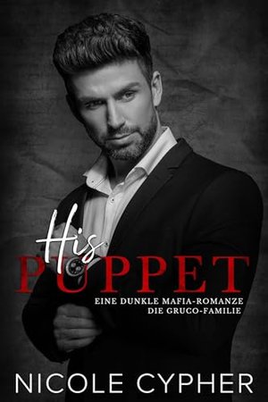His Puppet: Eine Dunkle Mafia-Romanze (Die Gruco-Familie 4)