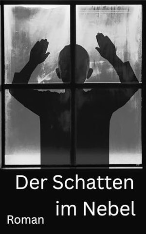 Der Schatten im Nebel: Roman