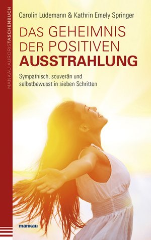 Das Geheimnis der positiven Ausstrahlung