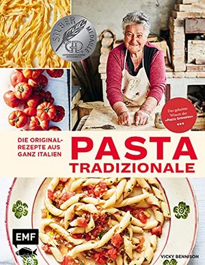 Pasta Tradizionale – Die Originalrezepte aus ganz Italien: Das geheime Wissen der "Pasta Grannies"