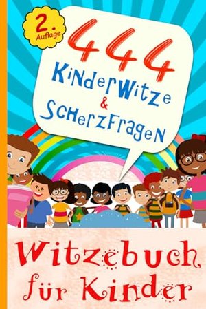 Witzebuch für Kinder - 444 Kinderwitze & Scherzfragen