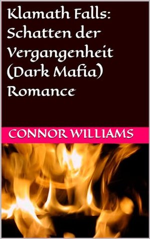 Klamath Falls: Schatten der Vergangenheit (Dark Mafia) Romance