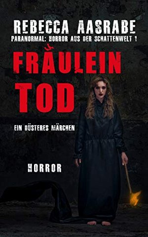 Fräulein Tod: Ein düsteres Märchen (Paranormal: Horror aus der Schattenwelt)