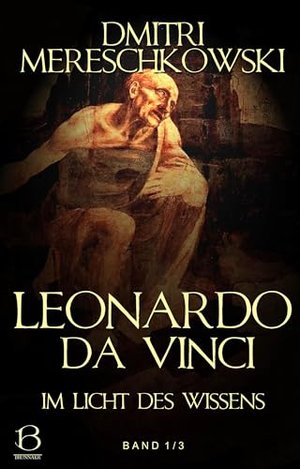 Leonardo da Vinci. Band 1: Im Licht des Wissens (Christ und Antichrist 4)